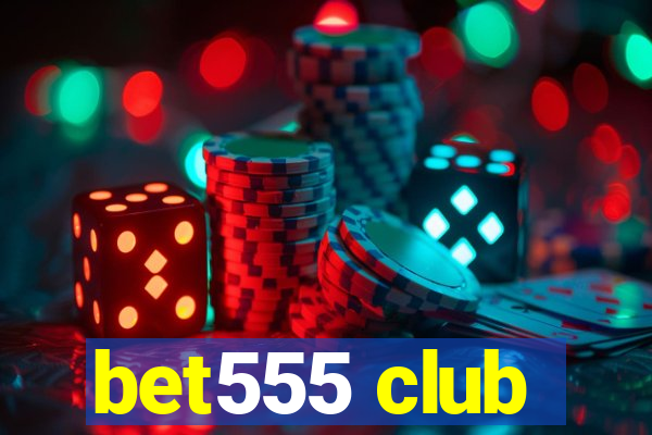 bet555 club